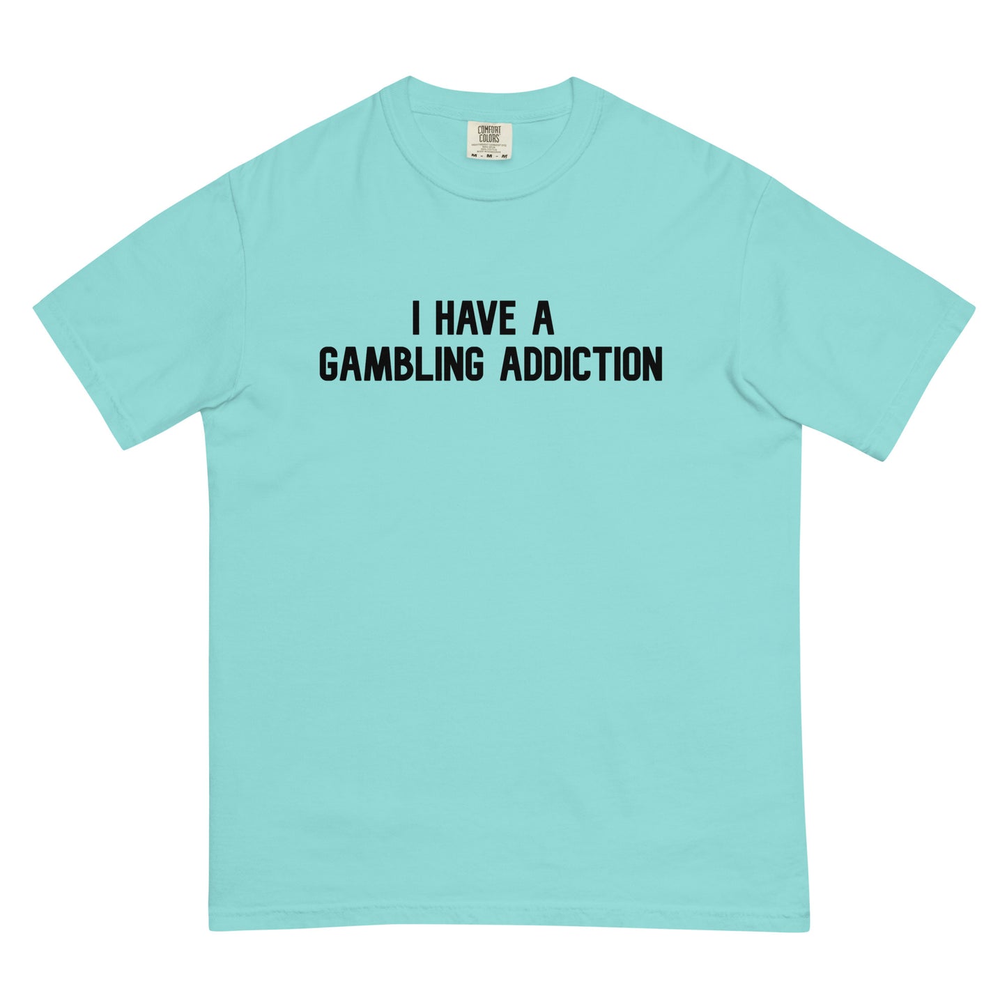 "I Have A Gambling Addiction" Tee