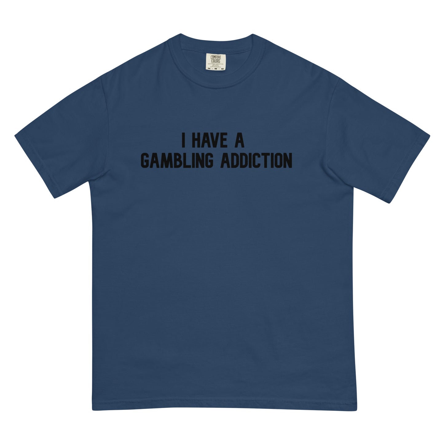 "I Have A Gambling Addiction" Tee