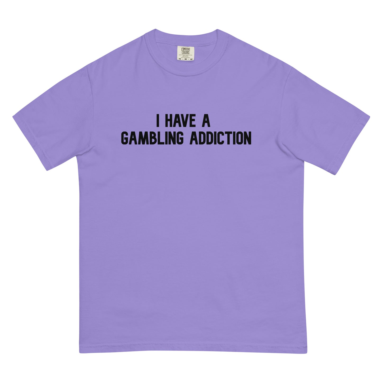 "I Have A Gambling Addiction" Tee